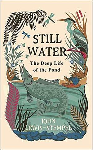 Still Water by John Lewis-Stempel, John Lewis-Stempel