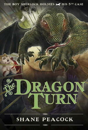 The Dragon Turn: The Boy Sherlock Holmes , His 5th Case by Shane Peacock