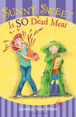 Sunny Sweet Is So Dead Meat by Jennifer Ann Mann