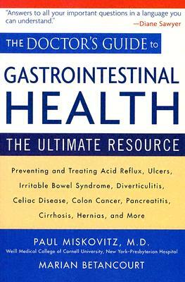 The Doctor's Guide to Gastrointestinal Health: The Ultimate Resource by Marian Betancourt, Paul Miskovitz