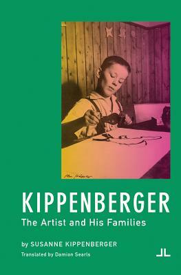 Kippenberger: The Artist and His Families by Susanne Kippenberger