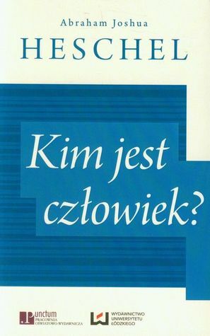 Kim jest człowiek? by Abraham Joshua Heschel