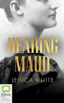 Hearing Maud by Jessica White