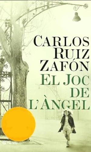 El joc de l'àngel by Carlos Ruiz Zafón