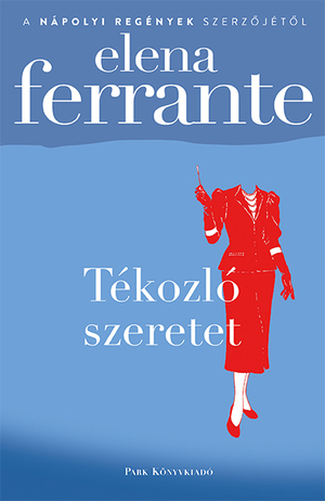 Tékozló szeretet by Elena Ferrante