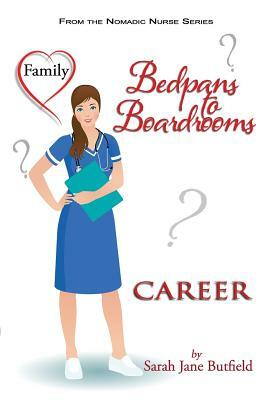 Bedpans to Boardrooms by Sarah Jane Butfield