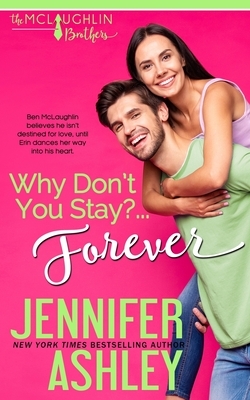Why Don't You Stay? ... Forever by Jennifer Ashley