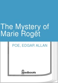 The Mystery of Marie Rogêt by Edgar Allan Poe