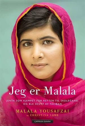 Jeg er Malala: Jenta som kjempet for retten til skolegang, og ble skutt av Taliban by Christina Lamb, Malala Yousafzai