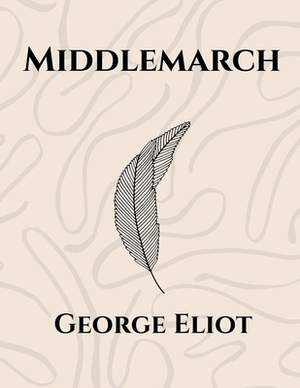 Middlemarch by George Eliot by George Eliot