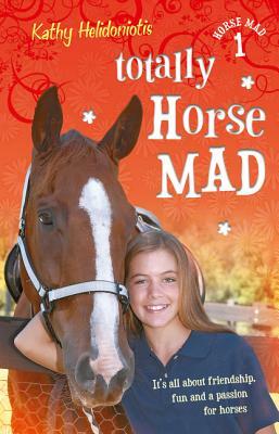 Totally Horse Mad by Kathy Helidoniotis