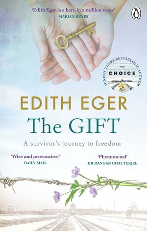 The Gift: 12 Lessons to Save Your Life by Edith Eva Eger