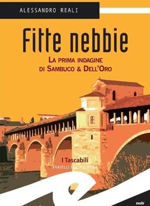 Fitte nebbie: la prima indagine di Sambuco &amp; Dell'Oro by Alessandro Reali