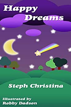 Happy Dreams: A Bedtime Story by Steph Christina