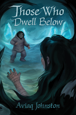 Those Who Dwell Below by Aviaq Johnston