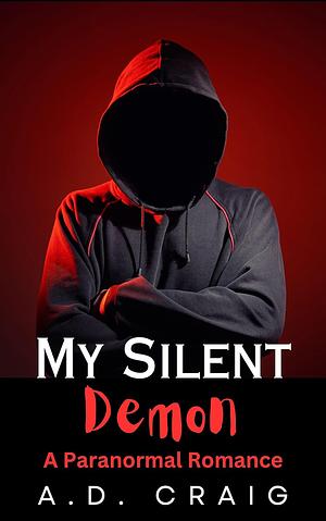 My Silent Demon by A.D. Craig