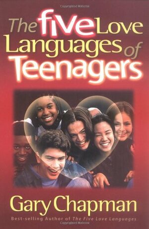 The Five Love Languages of Teenagers by Gary Chapman