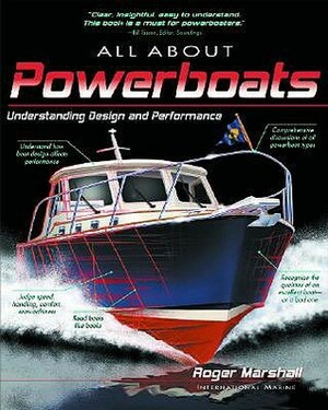 All about Powerboats: Understanding Design and Performance by Roger Marshall