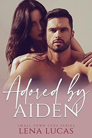 Adored by Aiden by Lena Lucas