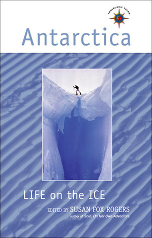 Antarctica: Life on the Ice by Susan Fox Rogers