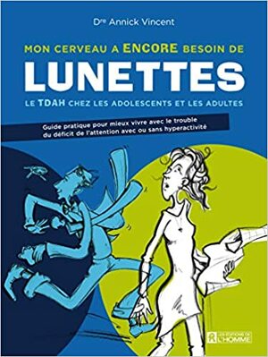 Mon cerveau a encore besoin de lunettes by Annick Vincent