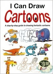 I Can Draw Cartoons: A Step-by-Step Guide to Drawing Fantastic Cartoons by Paul B. Davies, Amanda O'Neill