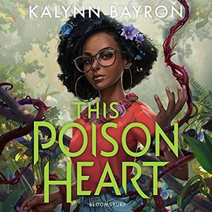 This Poison Heart by Kalynn Bayron