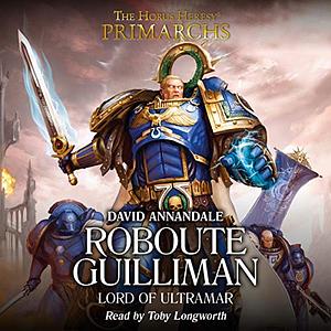 Roboute Guilliman: Lord of Ultramar by David Annandale