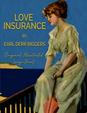 Love Insurance: Original Illustrated ( Large Print ) by Earl Derr Biggers