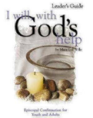 I Will, with God's Help Mentor Guide: Episcopal Confirmation for Youth and Adults by Linda Nichols