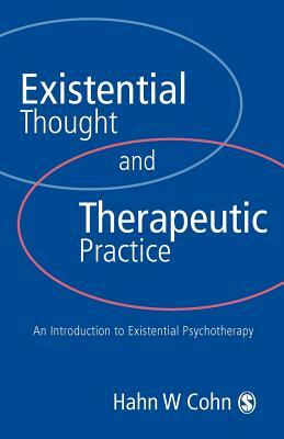 Existential Thought and Therapeutic Practice: An Introduction to Existential Psychotherapy by Hans W. Cohn