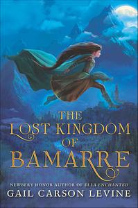 The Lost Kingdom of Bamarre by Gail Carson Levine