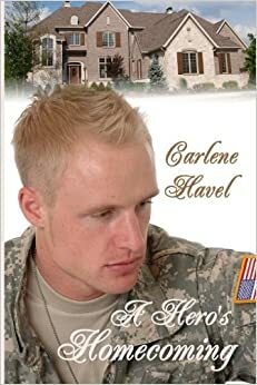 A Hero's Homecoming by Carlene Havel