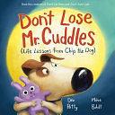 Don't Lose Mr. Cuddles: Life Lessons from Chip the Dog by Dev Petty