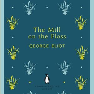 The Mill on the Floss by George Eliot