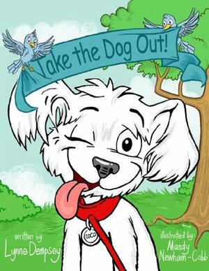 Take the Dog Out! by Mandy Newham-Cobb, Lynne Dempsey