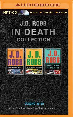 J. D. Robb in Death Collection Books 30-32: Fantasy in Death, Indulgence in Death, Treachery in Death by J.D. Robb
