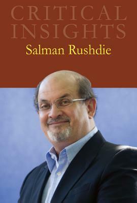 Critical Insights: Salman Rushdie: Print Purchase Includes Free Online Access by 