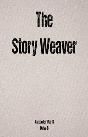 The Story Weaver by Alexander Way-B