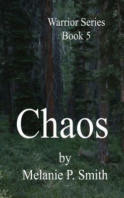 Chaos: Book 5 by Melanie P. Smith