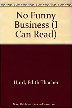 No Funny Business (I Can Read) by Edith Thacher Hurd