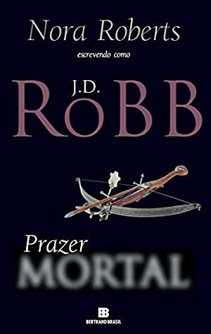 Prazer mortal by J.D. Robb