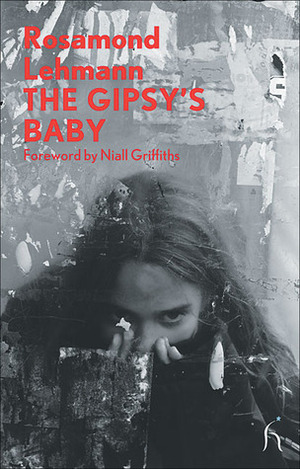 TheGipsy's Baby by Niall Griffiths, Rosamond Lehmann