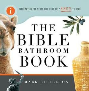 The Bible Bathroom Book: Information for Those Who Have Only Minutes to Read by Mark R. Littleton