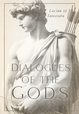 Dialogues of the Gods by Lucian Of Samosata