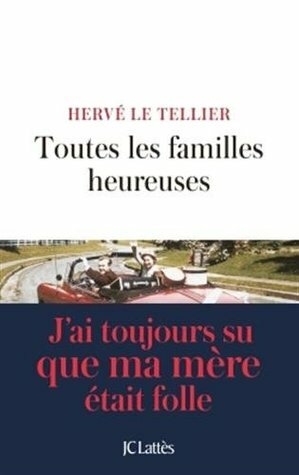 Toutes les familles heureuses by Hervé Le Tellier