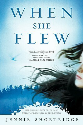 When She Flew by Jennie Shortridge