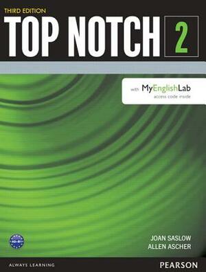 Top Notch 2 Student Book with Myenglishlab by Allen Ascher, Joan Saslow