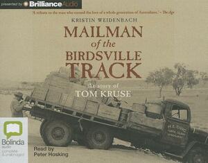 Mailman of the Birdsville Track: The Story of Tom Kruse by Kristin Weidenbach