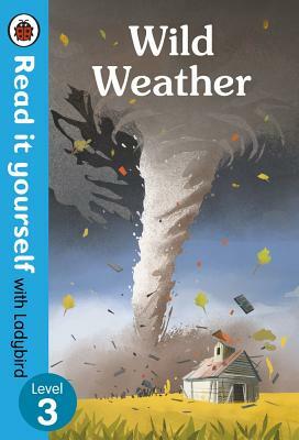 Wild Weather: Level 3 by Ladybird